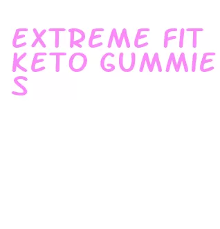 extreme fit keto gummies