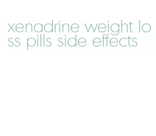 xenadrine weight loss pills side effects