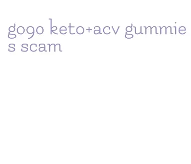 go90 keto+acv gummies scam