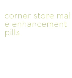 corner store male enhancement pills
