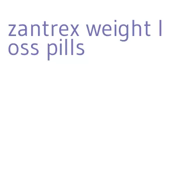 zantrex weight loss pills