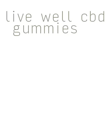 live well cbd gummies