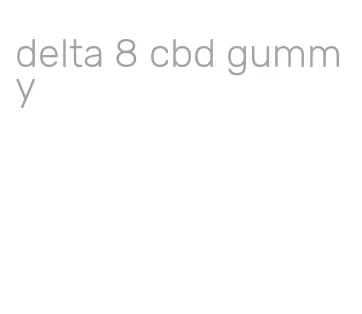 delta 8 cbd gummy