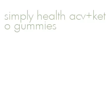 simply health acv+keto gummies