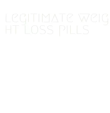 legitimate weight loss pills