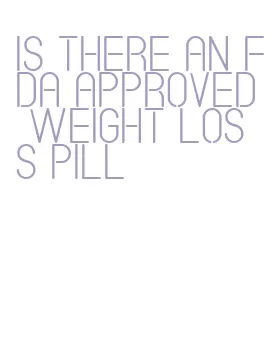 is there an fda approved weight loss pill