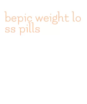 bepic weight loss pills