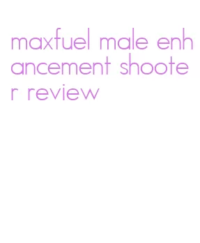 maxfuel male enhancement shooter review