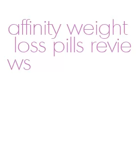 affinity weight loss pills reviews