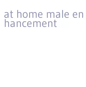 at home male enhancement