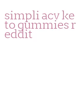 simpli acv keto gummies reddit