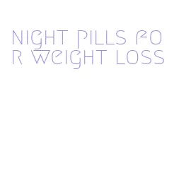 night pills for weight loss