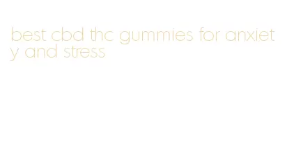 best cbd thc gummies for anxiety and stress