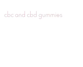 cbc and cbd gummies