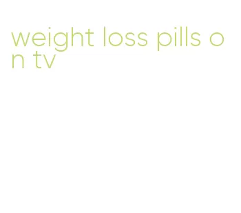 weight loss pills on tv