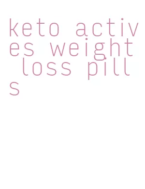 keto actives weight loss pills