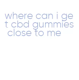 where can i get cbd gummies close to me