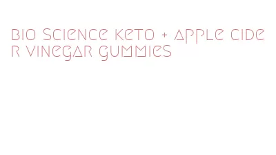 bio science keto + apple cider vinegar gummies