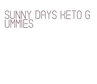 sunny days keto gummies