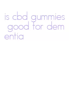 is cbd gummies good for dementia