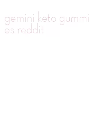 gemini keto gummies reddit