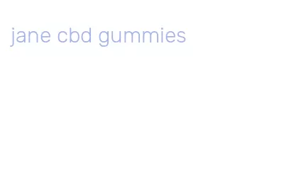 jane cbd gummies