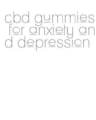 cbd gummies for anxiety and depression