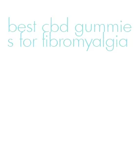best cbd gummies for fibromyalgia