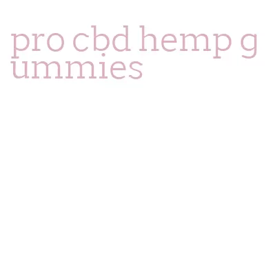 pro cbd hemp gummies