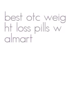 best otc weight loss pills walmart