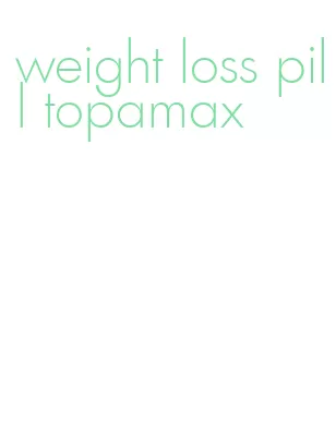 weight loss pill topamax