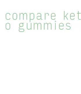 compare keto gummies