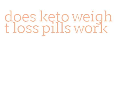 does keto weight loss pills work