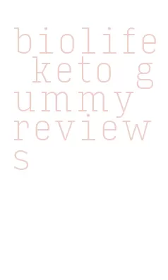 biolife keto gummy reviews