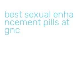 best sexual enhancement pills at gnc
