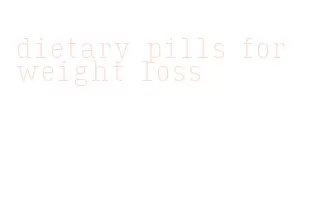 dietary pills for weight loss