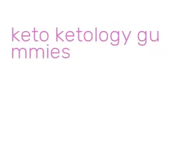 keto ketology gummies