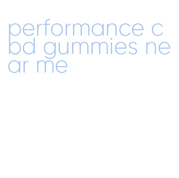 performance cbd gummies near me
