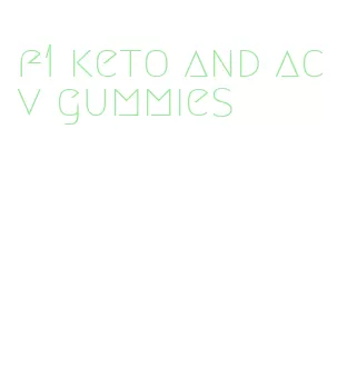 f1 keto and acv gummies