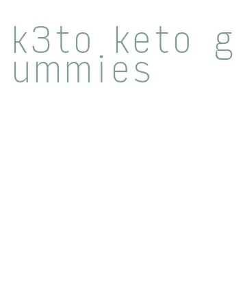 k3to keto gummies
