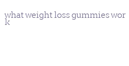 what weight loss gummies work