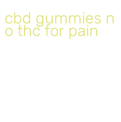 cbd gummies no thc for pain