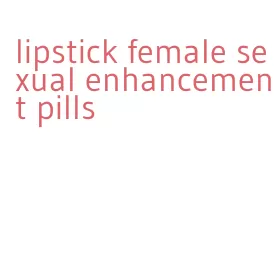 lipstick female sexual enhancement pills