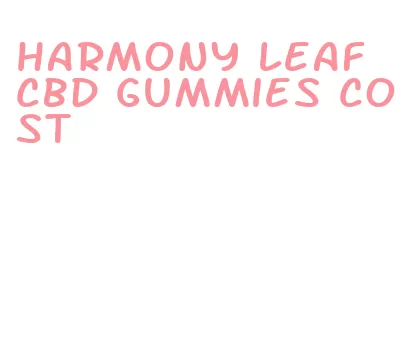 harmony leaf cbd gummies cost