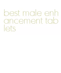 best male enhancement tablets