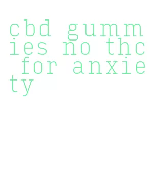 cbd gummies no thc for anxiety