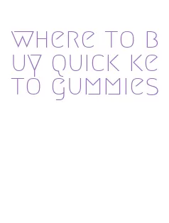 where to buy quick keto gummies