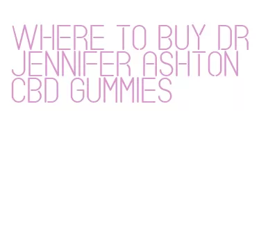 where to buy dr jennifer ashton cbd gummies