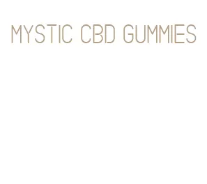 mystic cbd gummies