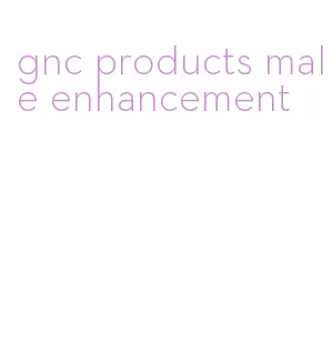 gnc products male enhancement